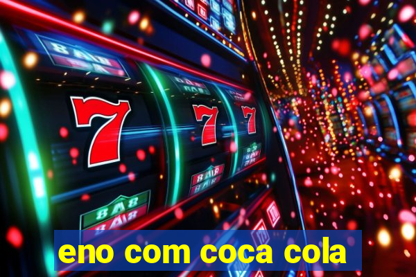eno com coca cola